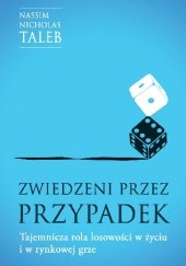 Zwiedzeni przez przypadek. Tajemnicza rola losowości w życiu i w rynkowej grze