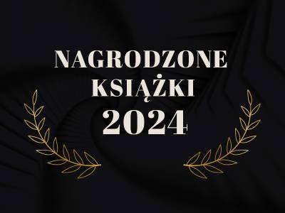 Najlepsze z najlepszych, czyli książki nagrodzone w 2024 roku