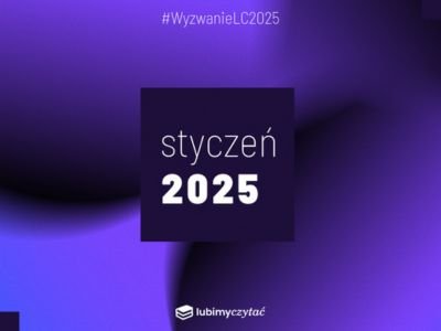 Wyzwanie czytelnicze Lubimyczytać. Temat na styczeń 2025