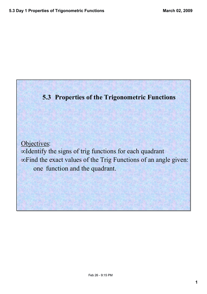 5 3 Properties Of The Trigonometric Functions Objectives Identify The Signs Of Trig Functions For Each Quadrant Find The Exact Values Of The Trig Functions Of An Angle Given