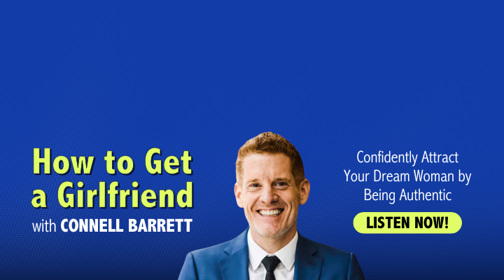 How to Get a Girlfriend with Connell Barrett