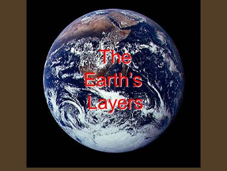 The Earth’s Layers Layers. Students will … illustrate the structural layers of Earth, including the inner core, outer core, mantle, crust, asthenosphere,