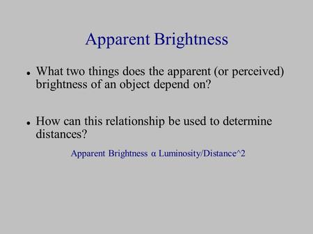 Apparent Brightness α Luminosity/Distance^2