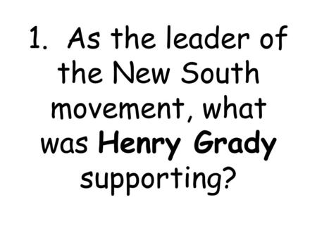 1. Answer: Northern investment in southern industry.