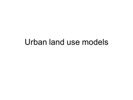 Urban land use models. Burgess Concentric circle model.