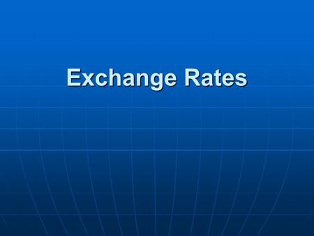 Exchange Rates.