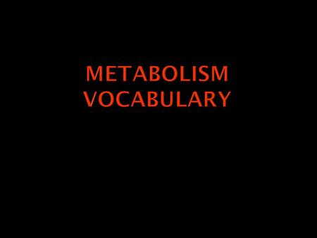  The Basis of metabolism The Basis of metabolism  Forms of Energy Forms of Energy  Laws of Energy Transformation Laws of Energy Transformation  Structure,