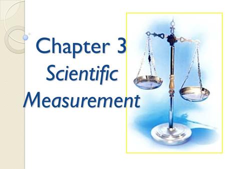 Chapter 3 Scientific Measurement