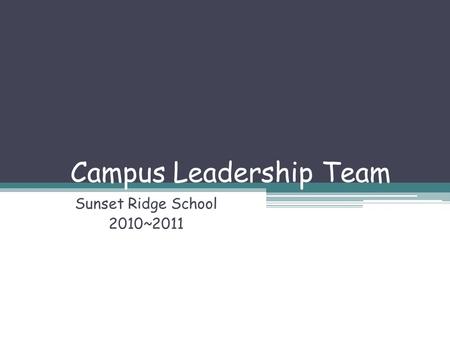 Campus Leadership Team Sunset Ridge School 2010~2011.