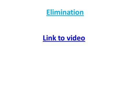 Elimination Link to video. Example: Find the P.O.I. by elimination for and Steps Example 1a. Rearrange one (or both) of the equations so that the x’s.