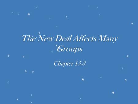 The New Deal Affects Many Groups