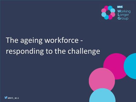 @NHS_WLG The ageing workforce - responding to the challenge.