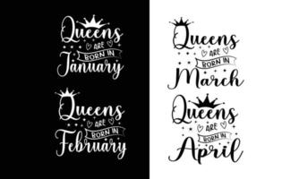 Queens are born in January to April- woman birthday shirt-Woman birthday gift design bundles. vector