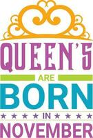 Queens are Born in Novermber T-shirt Design vector