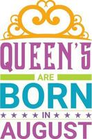 Queens are Born in August T-shirt Design vector