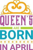 Queens are Born in April T-shirt Design vector