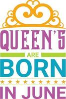 Queens are Born in June T-shirt Design vector