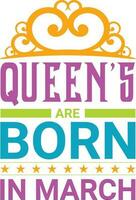 Queens are Born in March T-shirt Design vector