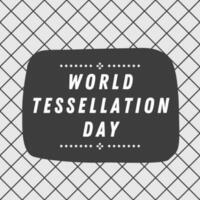 a poster for World Tessellation Day vector