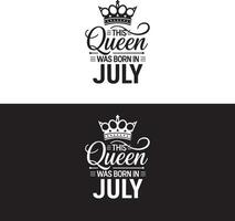 This queen was born on July - illustration for birthday t-shirt design, mug design vector