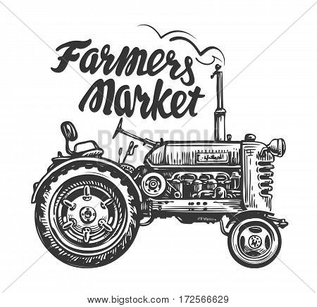 Vintage agricultural tractor, sketch. Farmers market, lettering. Hand-drawn vector illustration