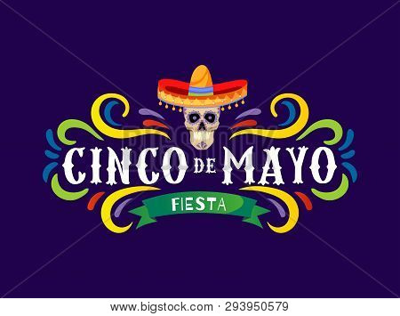 Mexican Holiday Card Cinco De Mayo 5 May. Decorative And Traditional Mexican Elements Skull, Sombrer