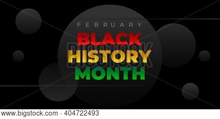 Black History Month. Vector Banner, Poster, Card For Social Media With The Text Black History Month.