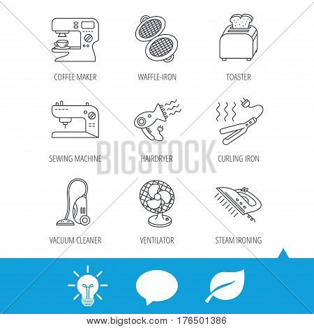 Coffee maker, sewing machine and toaster icons. Ventilator, vacuum cleaner linear signs. Hair dryer, steam ironing and waffle-iron icons. Light bulb, speech bubble and leaf web icons. Vector