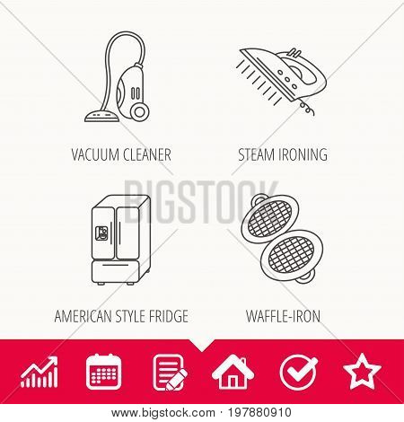 Vacuum cleaner, steam ironing and waffle-iron icons. American style fridge linear sign. Edit document, Calendar and Graph chart signs. Star, Check and House web icons. Vector