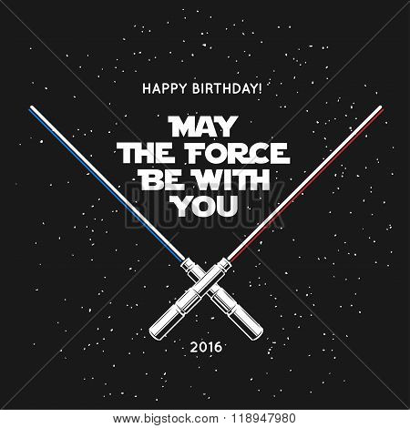 Greeting card for birthday with crossed laser swords and quote. May the force be with you. Vintage v