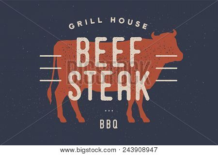 Beef, Cow. Vintage Logo, Retro Print, Poster For Butchery Meat Shop With Text, Typography Beef Steak