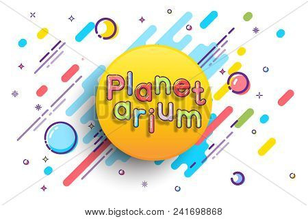 Planetarium Advertising Template. Vector Sun With Planetarium Word On White Space Background