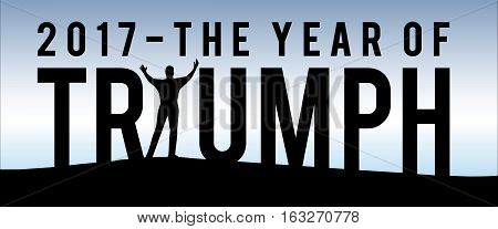 2017 The Year of Triumph New Year Motivational Typography Poster with Individual and Land Silhouette and Blue Sky Gradient