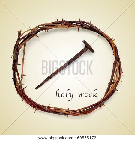 the Jesus Christ crown of thorns and a nail and the sentence holy week on a beige background, with a retro effect