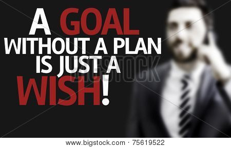 Business man with the text A Goal without a Plan is Just a Wish in a concept image