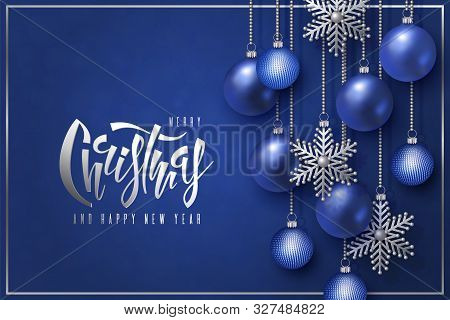 Merry Christmas And Happy New Year Design, Lettering With 3d Blue Realistic Christmas Balls And Deco