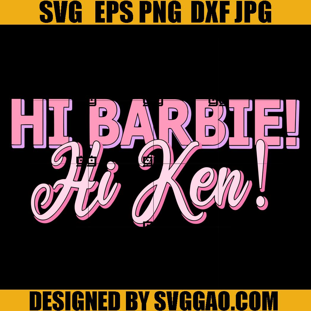 Hi Barbie Hi Ken SVG, Barbie And Ken SVG, Ken Doll SVG