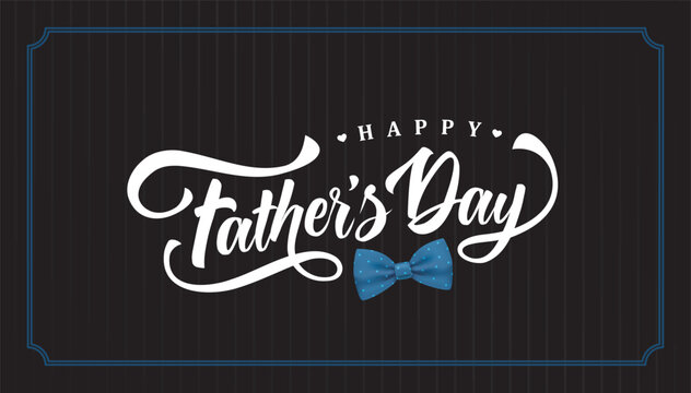 Happy Father's Day typography design, hand drawn lettering with blue bow tie.