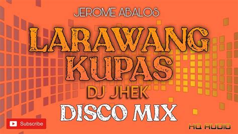 Larawang Kupas Remix Disco Mix By Dj Jhek Disco Banger Youtube