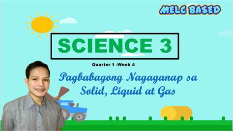 Grade 3 Science Mga Pagbabagong Nagaganap Sa Solid Liquid At Gas Q1