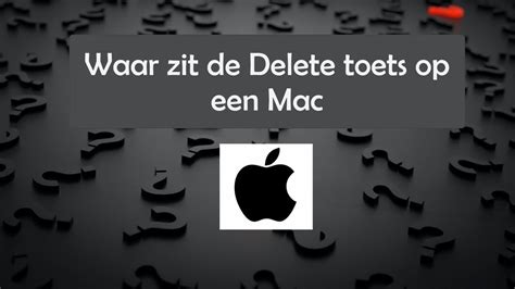 Waar Zit De Delete Toets Op Een Mac Youtube