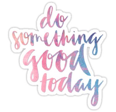 See more ideas about scrapbook stickers, stickers, planner stickers. 'Do Something Good Today' Sticker by tmknipp | Cute laptop stickers, Quote stickers, Scrapbook ...