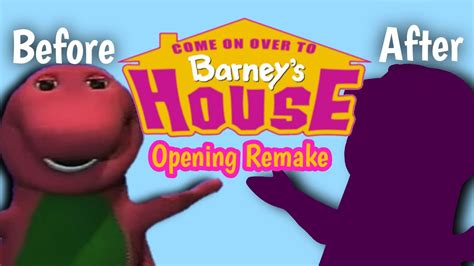 Come On Over To Barneys House Opening Remake Youtube