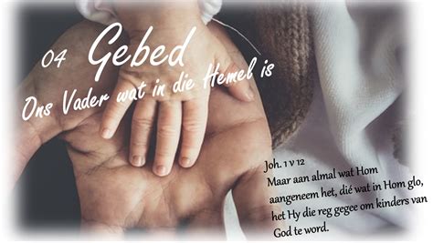 goeie nuus gebed 04 ons vader wat in die hemel is