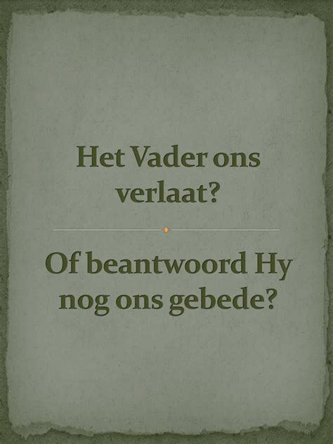 ppt het vader ons verlaat of beantwoord hy nog ons gebede powerpoint presentation id 3588489