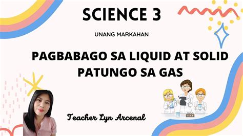 Science 3q1pagbabago Sa Solid At Liquid Patungo Sa Gas Part2