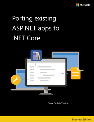 Porting existing ASP.NET apps to .NET Core by Steve "ardalis" Smith