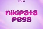 AUDIO Xouh - Nikipata Pesa MP3 DOWNLOAD