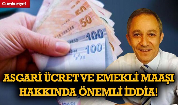 Asgari ücret ve emekli maaşı hakkında önemli iddia!