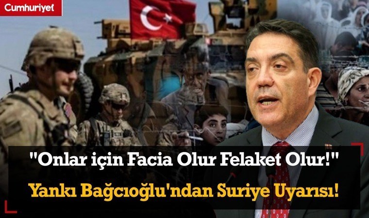 Yankı Bağcıoğlu'ndan Suriye uyarısı: